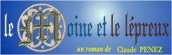 le Roman médiéval historique de Claude Penez - Le Moine et le lépreux